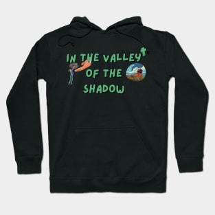 in the valley of the shadow Hoodie